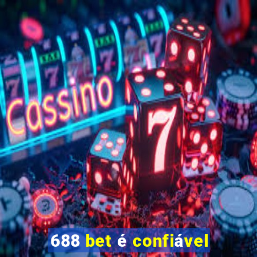 688 bet é confiável